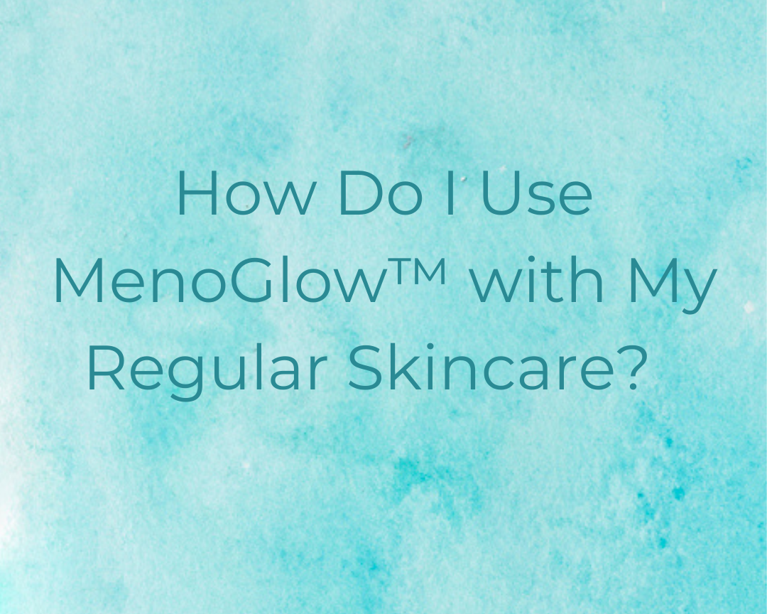 How Do I Use Menoglow with My Regular Skincare?